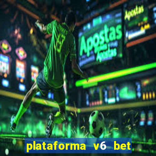 plataforma v6 bet paga mesmo